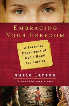 Embracing Your Freedom: A Personal Experience of God's Heart for Justice