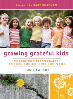 Growing Grateful Kids PB by Susie Larson