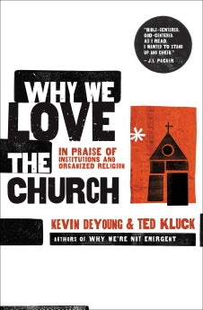 Why We Love the Church: In Praise of Institutions and Organized Religion *Very Good*