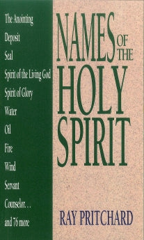 Names of the Holy Spirit (Names of... Series) by Ray Pritchard