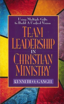 Team Leadership In Christian Ministry: Using Multiple Gifts to Build a Unified Vision *Very Good*