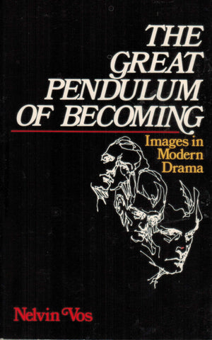 The Great Pendulum of Becoming: Images in Modern Drama