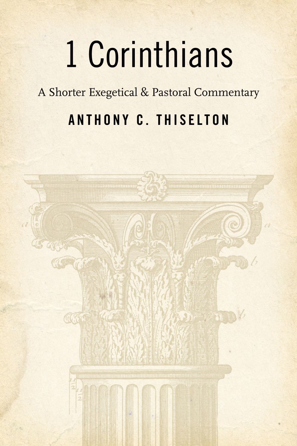 I Corinthians: A Shorter Exegetical and Pastoral Commentary