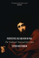 Perspectives Old and New on Paul: The "Lutheran" Paul and His Critics