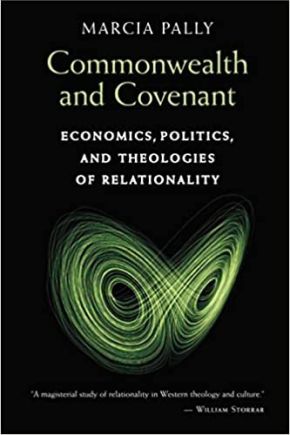 Commonwealth and Covenant: Economics, Politics, and Theologies of Relationality