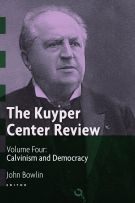 The Kuyper Center Review, volume 4: Calvinism and Democracy