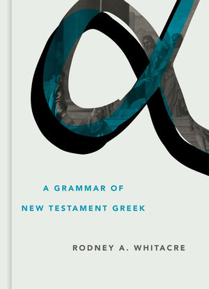 A Grammar of New Testament Greek (Eerdmans Language Resources (ELR))