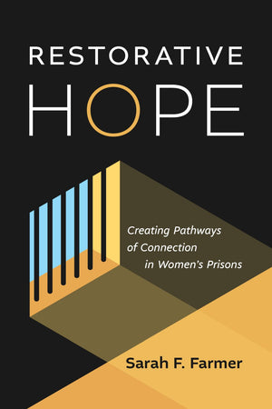 Restorative Hope: Creating Pathways of Connection in Women’s Prisons