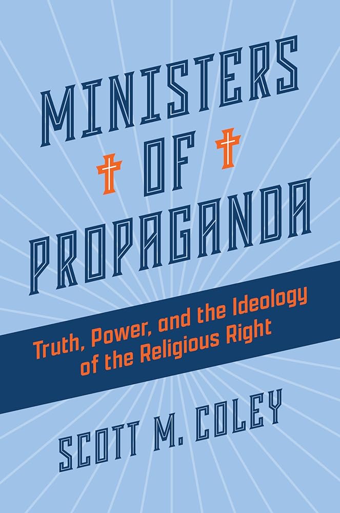 Ministers of Propaganda: Truth, Power, and the Ideology of the Religious Right cover image