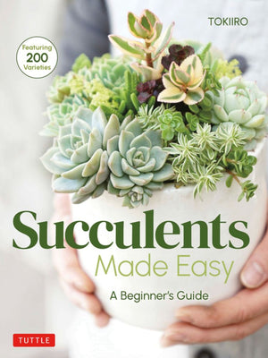 Succulents Made Easy: A Beginner's Guide (Featuring 200 Varieties)