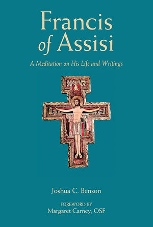St. Francis of Assisi: A Meditation on His Life and Writings cover image