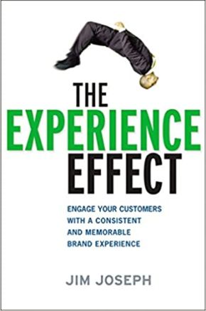 The Experience Effect: Engage Your Customers With a Consistent and Memorable Brand Experience *Very Good*