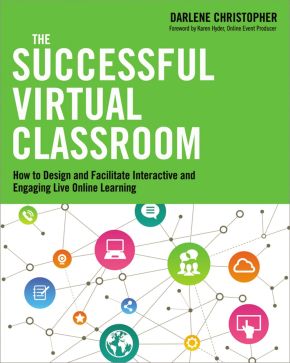 The Successful Virtual Classroom: How to Design and Facilitate Interactive and Engaging Live Online Learning *Very Good*