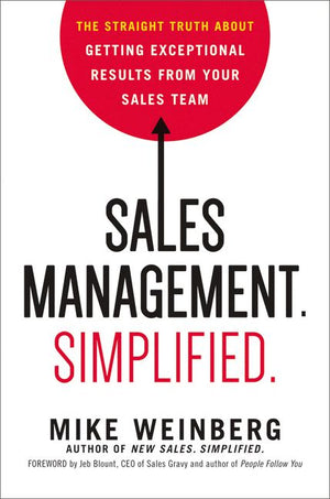 Sales Management. Simplified.: The Straight Truth About Getting Exceptional Results from Your Sales Team *Very Good*