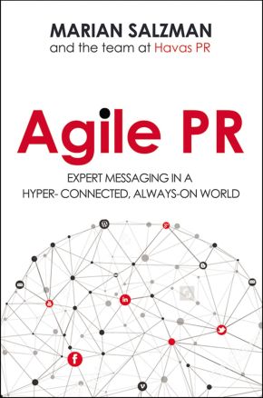 Agile PR: Expert Messaging in a Hyper-Connected, Always-On World