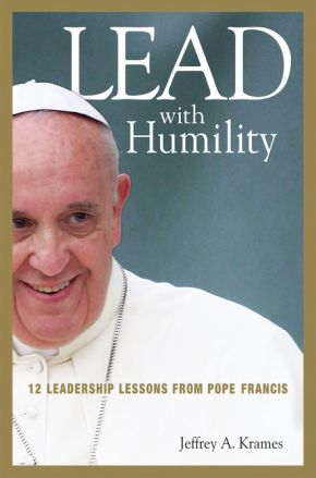 Lead with Humility: 12 Leadership Lessons from Pope Francis *Very Good*