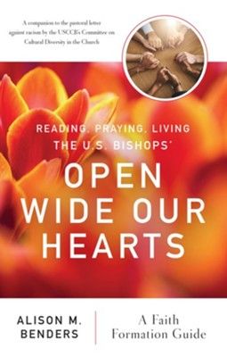Reading, Praying, Living The US Bishops' Open Wide Our Hearts: A Faith Formation Guide