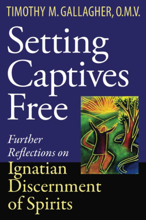 Setting Captives Free: Personal Reflections on Ignatian Discernment of Spirits *Very Good*