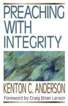 Preaching with Integrity (Preaching With Series)