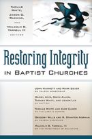 Restoring Integrity in Baptist Churches by Thomas White *Very Good*