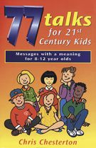 77 Talks for 21st Century Kids by Chris Chesterton
