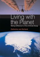 Living With the Planet: Making a Difference in a Time of Climate Change *Very Good*