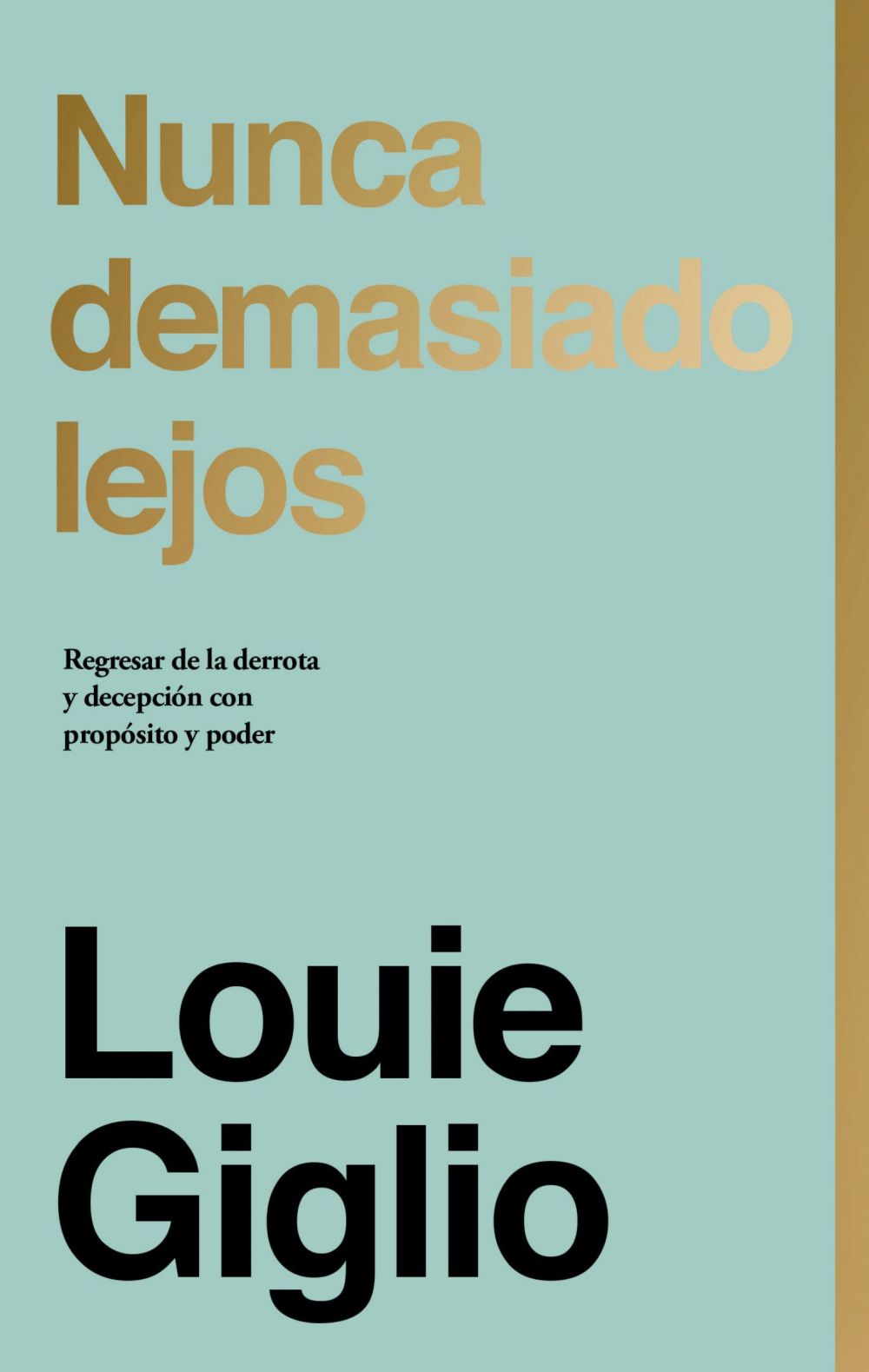 Nunca demasiado lejos: Regresar de la derrota y decepcion con proposito y poder (Spanish Edition)