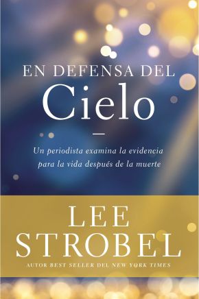 En defensa del cielo: Un periodista examina la evidencia de la vida despues de la muerte (Spanish Edition)