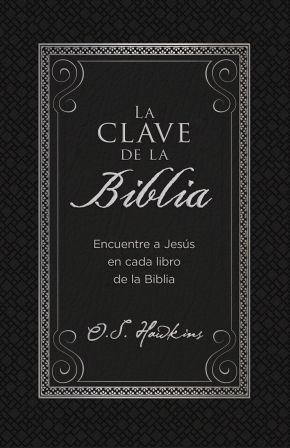 La clave de la Biblia: Encuentre a Jesus en cada libro de la Biblia (Spanish Edition)