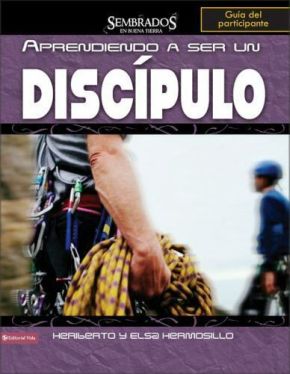 Aprendiendo a ser un discipulo, guia del participante (Sembrados en Buena Tierra) (Spanish Edition)