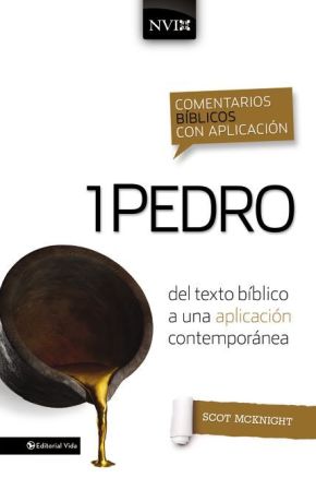 Comentario biblico con aplicacion NVI 1 Pedro: Del texto biblico a una aplicacion contemporanea (Comentarios biblicos con aplicacion NVI) (Spanish Edition)