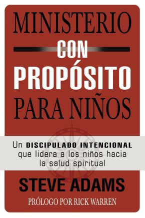 Ministerio con propÃ'³sito para niÃ'±os: Un discipulado intencional que dirige a los niÃ'±os hacia la salud espiritual (Spanish Edition)