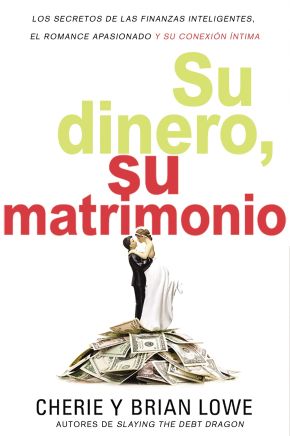 Su dinero, su matrimonio: Los secretos de las finanzas inteligentes, el romance apasionado y su conexion intima (Spanish Edition)