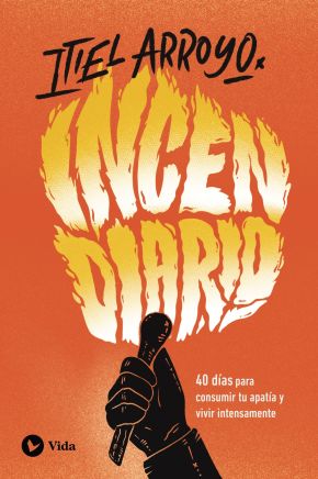 Incendiario: 40 dias para consumir tu apatia y vivir intensamente (Spanish Edition)