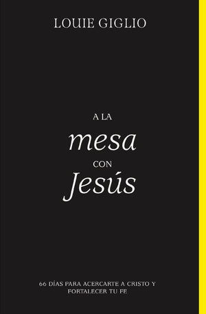 A la mesa con Jesus: 66 dias para acercarte a Cristo y fortalecer tu fe (Spanish Edition)