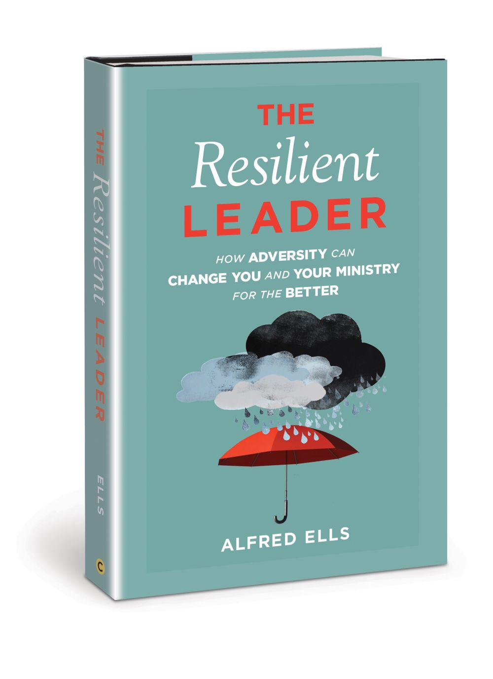 The Resilient Leader: How Adversity Can Change You and Your Ministry for the Better