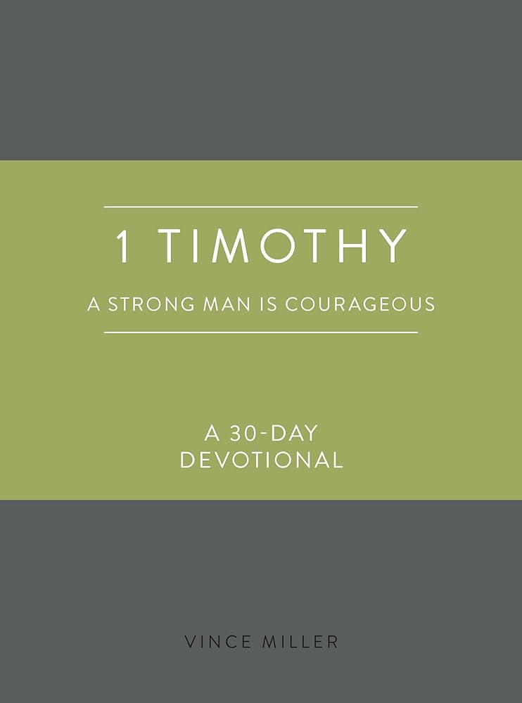 1 Timothy: A Strong Man Is Courageous: A 30-Day Devotional (Strong Man Devotionals) cover image
