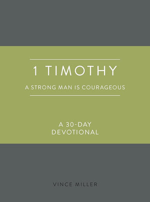 1 Timothy: A Strong Man Is Courageous: A 30-Day Devotional (Strong Man Devotionals) cover image