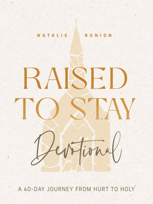 Raised to Stay Devotional: A 40-Day Journey from Hurt to Holy