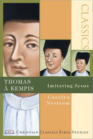 Thomas à Kempis: Imitating Jesus (Christian Classics Bible Studies)