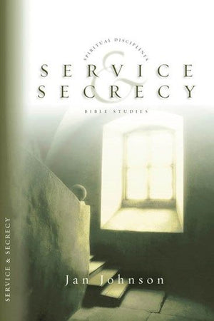 Service and Secrecy (Spiritual Disciplines Bible Studies)