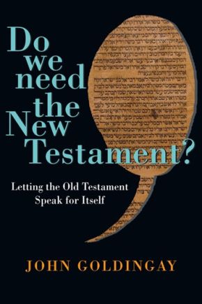 Do We Need the New Testament?: Letting the Old Testament Speak for Itself *Very Good*