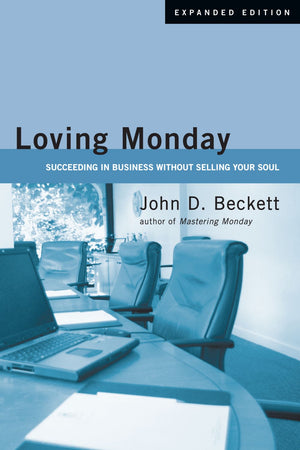 Loving Monday: Succeeding in Business Without Selling Your Soul *Very Good*