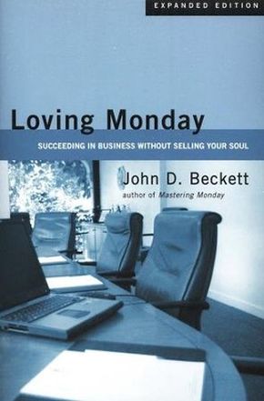 Loving Monday: Succeeding in Business Without Selling Your Soul *Very Good*