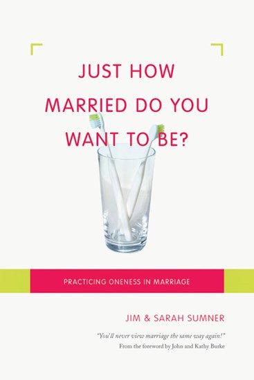 Just How Married Do You Want to Be?: Practicing Oneness in Marriage