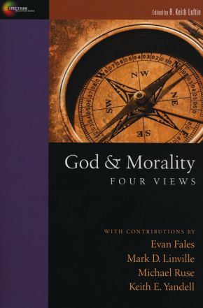 God & Morality: Four Views (Spectrum Multiview Books)