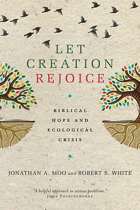 Let Creation Rejoice: Biblical Hope and Ecological Crisis