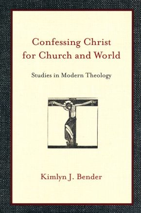 Confessing Christ for Church and World: Studies in Modern Theology