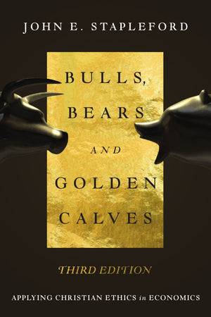 Bulls, Bears and Golden Calves: Applying Christian Ethics in Economics *Acceptable*