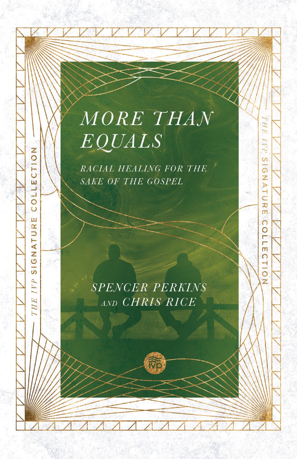 More Than Equals: Racial Healing for the Sake of the Gospel (The IVP Signature Collection)